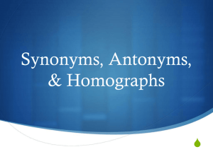 Synonyms, Antonyms, & Homographs