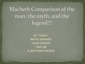 Macbeth Comparison of the man the myth and the legend!!!