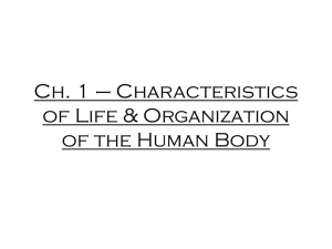 Ch. 1 * Characteristics of Life & Organization of the