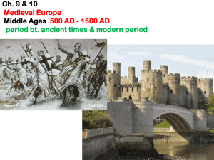 Ch. 9 & 10 Medieval Europe Middle Ages 500 AD