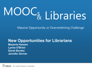 MOOCs and Libraries: New Opportunities for Librarians Marjorie
