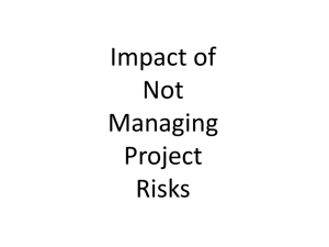 Impact of Not Handling Project Risks