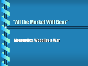 the Market Will Bear": Monopolies, Wobblies and War