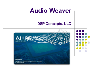 Audio Weaver Overview in PPT - Danville Signal Processing, Inc.