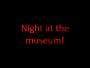 Night at the museum!