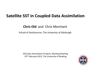 Satellite SST in Coupled Data Assimilation Chris Old