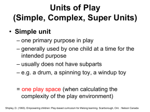 Units of Play (Simple, Complex, Super Units) Simple unit