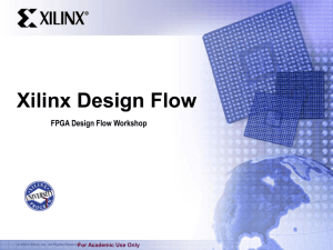 Xilinx Design Flow FPGA Design Flow Workshop