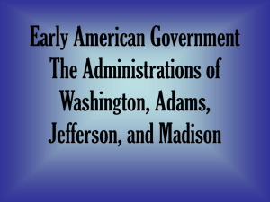 Early American Government The Administrations of