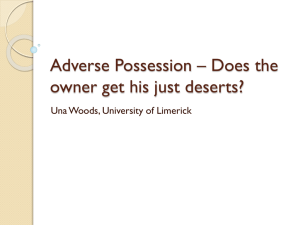 Adverse Possession * Does the owner get his just