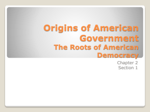 Origins of American Government The Roots of American Democracy