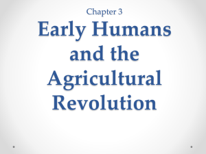 Chapter 3 Early Humans and the Agricultural Revolution