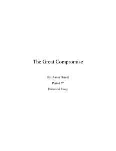 The Great Compromise By: Aaron Daniel Period 5th Historical Essay