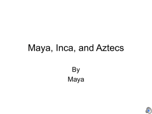 Maya , Inca , and Aztecs