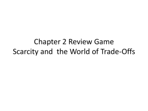 2 – Scarcity and Trade Offs Review