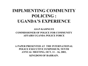 IMPLMENTING COMMUNITY POLICING : UGANDA'S EXPERIENCE