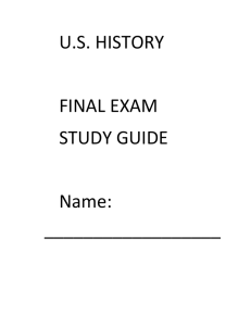 U.S. HISTORY FINAL EXAM STUDY GUIDE Name: The Final Exam