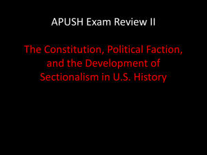 APUSH Exam Review II The Constitution, Political Faction, and the