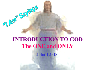 INTRODUCTION TO GOD The ONE and ONLY John 1:1-18