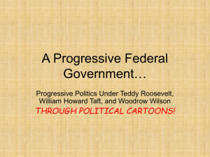 11.3 “Progressivism Under Taft and Wilson”