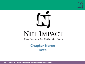 NET IMPACT - NEW LEADERS FOR BETTER BUSINESS What are