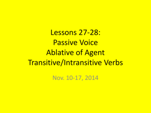 Lessons 27-28: Passive Voice Transitive/Intransitive Verbs Ablative