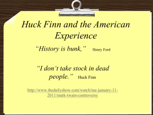 Huck Finn and the American Experience “History is bunk,”