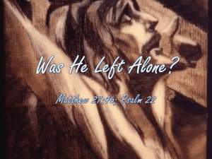Was He Left Alone? Matthew 27:46