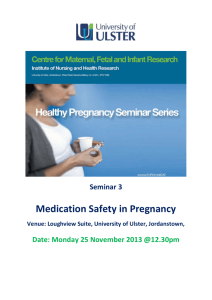 Seminar 3 Medication Safety in Pregnancy Venue: Loughview Suite
