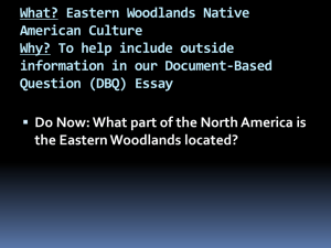 What? Eastern Woodlands Native American Culture Why? To help