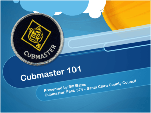Cubmaster 101 PPT - Cubmaster "B" – University of Scouting