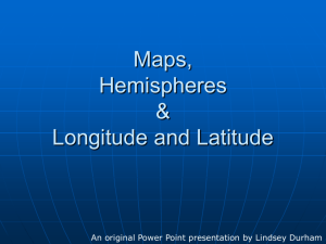 Maps, Hemispheres & Longitude and Latitude