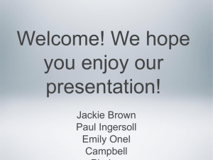 Welcome! We hope you enjoy our presentation! Jackie Brown Paul