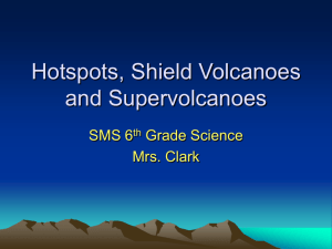 Hotspots, Shield Volcanoes and Supervolcanoes