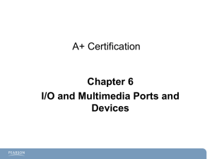A+ Chapter 6 I-O and Multimedia Ports and Devices_final
