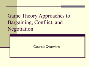 MBA 217-1 Game Theory Approaches to Bargaining, Conflict, and