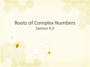 Roots of Complex Numbers (9.3).