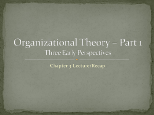 Organizational Theory * Part 1 Three Early Perspectives
