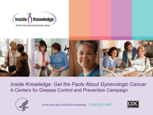 CDC*s Gynecologic Cancer Awareness Campaign