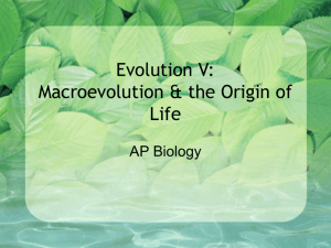 Evolution V: Macroevolution & the Origin of Life