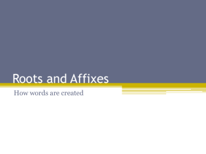 Roots and Affixes - Ms. McKee - WHS English