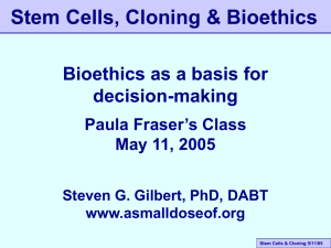 Stem Cells, Cloning & Bioethics - Bioethics as a basis for