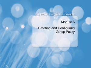 Module 6: Creating and Configuring Group Policy