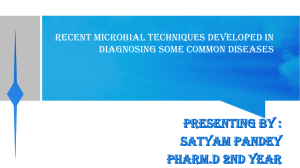 satyam Recent Microbial Techniques Developed in Diagnosing Some Common Diseases