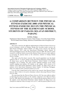 A COMPARISON BETWEEN THE PHYSICAL FITNESS EXERCISE 2008 AND PHYSICAL FITNESS EXERCISE 2012 ON THE PHYSICAL FITNESS OF THE ELEMENTARY SCHOOL STUDENTS OF PADANG SELATAN DISTRICT, PADANG 