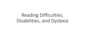 Reading Difficulties, Disabilities, and Dyslexia