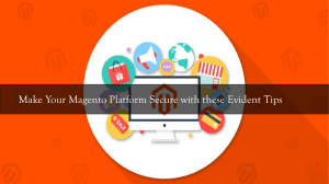Make your Magento Platform Secure with These Evident Tips