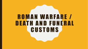 Roman Warfare / Death and Funeral Customs