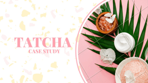 Tatcha Case Study A4