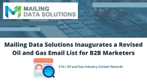 Mailing Data Solutions Inaugurates a Revised Oil and Gas Email List for B2B Marketers
